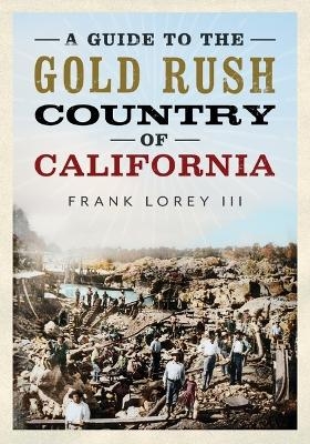 A Guide to the Gold Rush Country of California