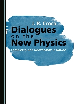 Dialogues on the New Physics - J. R. Croca