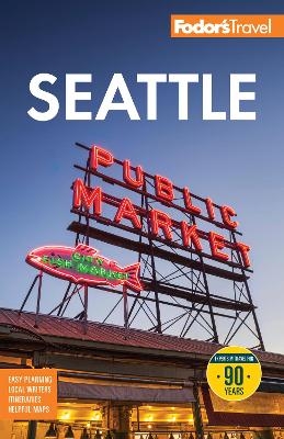 Fodor's Seattle -  Fodor's Travel Guides