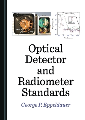 Optical Detector and Radiometer Standards - George P. Eppeldauer