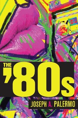 The Eighties - Joseph A. Palmero