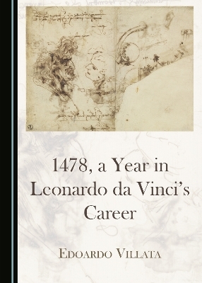 1478, a Year in Leonardo da Vinci&rsquo;s Career - Edoardo Villata
