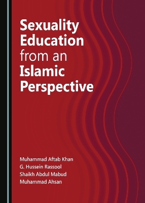 Sexuality Education from an Islamic Perspective - G. Hussein Rassool, Muhammad Aftab Khan, Shaikh Abdul Mabud