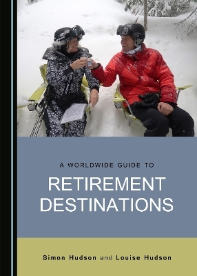 A Worldwide Guide to Retirement Destinations - Louise Hudson, Simon Hudson