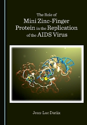 The Role of Mini Zinc-Finger Protein in the Replication of the AIDS Virus - Jean-Luc Darlix