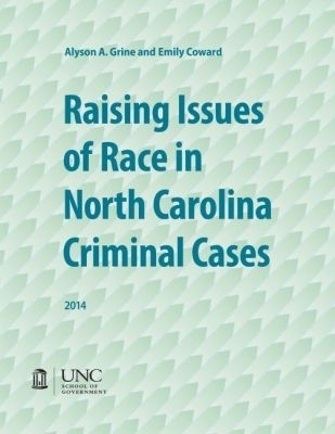 Raising Issues of Race in North Carolina Criminal Cases - Alyson A. Grine, Emily Coward