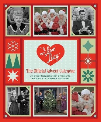 I Love Lucy: The Official Advent Calendar - Robb Pearlman, Jenn Fujikawa