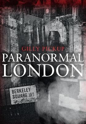 Paranormal London - Gilly Pickup