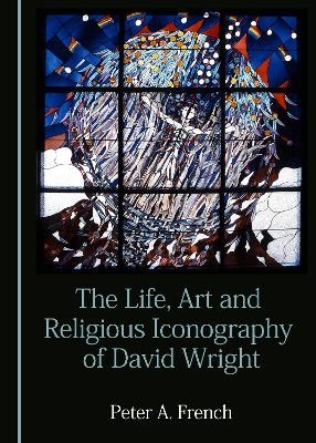 The Life, Art and Religious Iconography of David Wright - Peter French