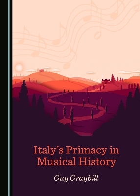 Italy's Primacy in Musical History - Guy Graybill