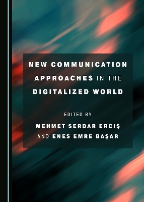 New Communication Approaches in the Digitalized World - 