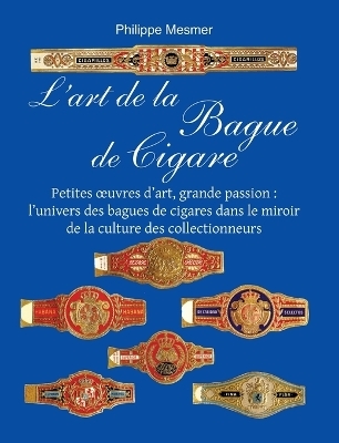 L&rsquo;art de la Bague de Cigare - Philippe Mesmer