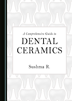 A Comprehensive Guide to Dental Ceramics