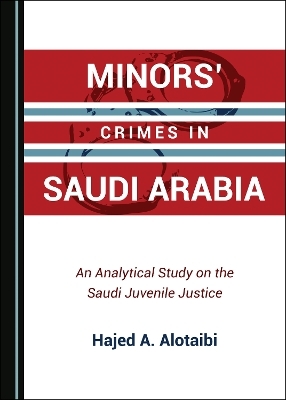 Minors&rsquo; Crimes in Saudi Arabia - Hajed A. Alotaibi