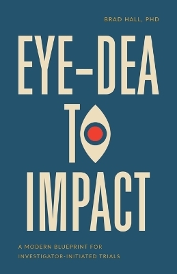 Eye-dea to Impact - Brad Hall