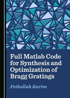 Full Matlab Code for Synthesis and Optimization of Bragg Gratings - Fethallah Karim