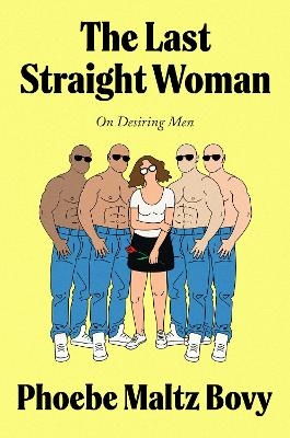 The Last Straight Woman - Phoebe Maltz Bovy