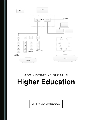 Administrative Bloat in Higher Education - J. David Johnson