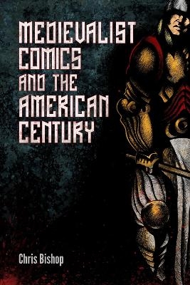 Medievalist Comics and the American Century - Chris Bishop
