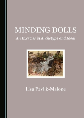 Minding Dolls - Lisa Pavlik-Malone