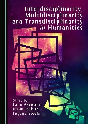 Interdisciplinarity, Multidisciplinarity and Transdisciplinarity in Humanities - 