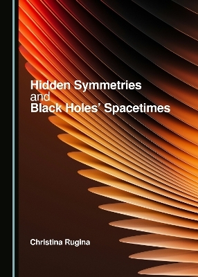 Hidden Symmetries and Black Holes' Spacetimes - Christina Rugina
