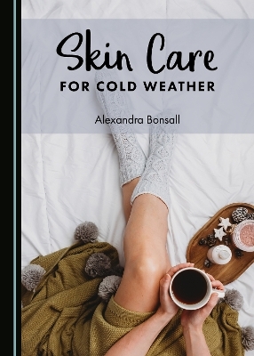 Skin Care for Cold Weather - Alexandra Bonsall