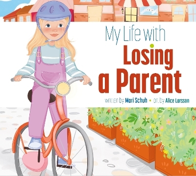 My Life with Losing a Parent - Mari Schuh