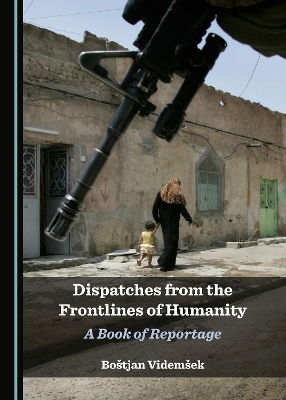 Dispatches from the Frontlines of Humanity - Bo&scaron;tjan Videm&scaron;ek