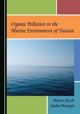 Organic Pollution in the Marine Environment of Tunisia - Mouna Necibi, Nadia Mzoughi