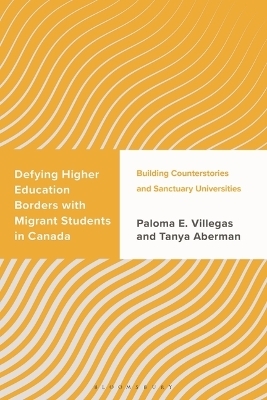 Defying Higher Education Borders with Migrant Students in Canada - Paloma E. Villegas, Tanya Aberman