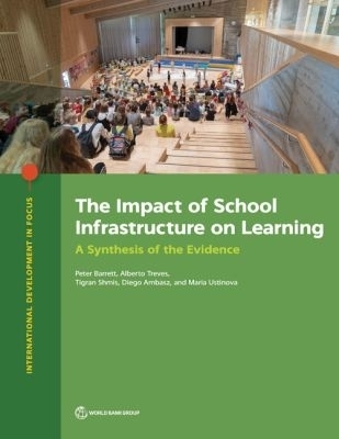 The Impact of School Infrastructure on Learning - Peter Barrett, Alberto Treves, Tigran Shmis, Diego Ambasz, Maria Ustinova