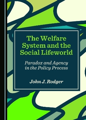 The Welfare System and the Social Lifeworld - John J. Rodger