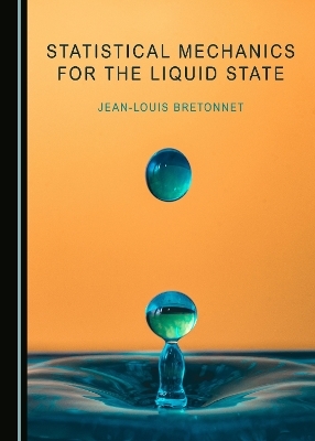 Statistical Mechanics for the Liquid State - Jean-Louis Bretonnet