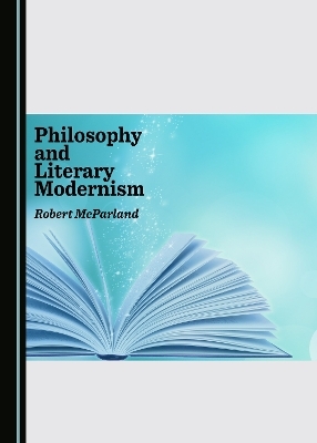 Philosophy and Literary Modernism - Robert P. McParland