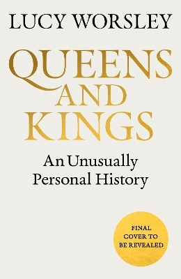 Queens and Kings - Lucy Worsley