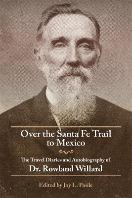 Over the Santa Fe Trail to Mexico - Rowland Willard