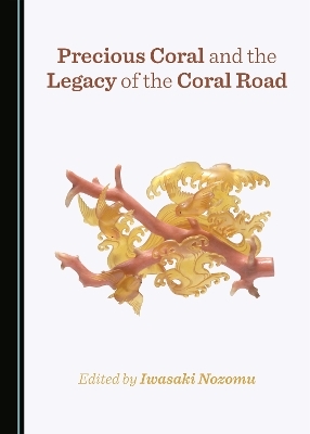 Precious Coral and the Legacy of the Coral Road - 