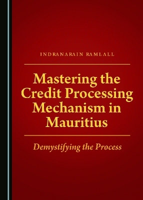 Mastering the Credit Processing Mechanism in Mauritius - Indranarain Ramlall