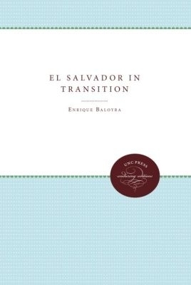 El Salvador in Transition - Enrique A. Baloyra