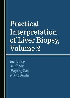 Practical Interpretation of Liver Biopsy, Volume 2