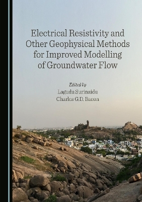 Electrical Resistivity and Other Geophysical Methods for Improved Modelling of Groundwater Flow - 