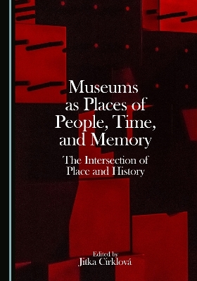 Museums as Places of People, Time, and Memory - 