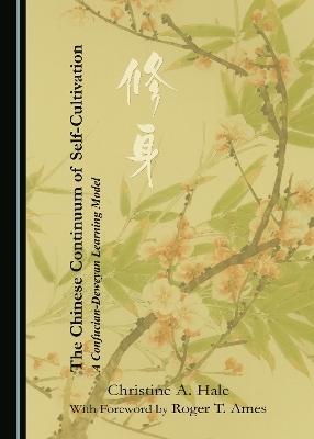 The Chinese Continuum of Self-Cultivation - Christine A. Hale