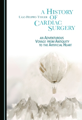 A History of Cardiac Surgery - Ugo Filippo Tesler