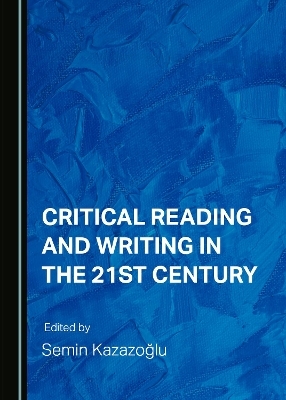 Critical Reading and Writing in the 21st Century - 