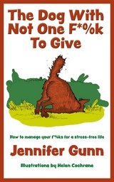 The Dog With Not One F*%k to Give - Jennifer Gunn