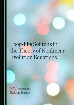 Loop-like Solitons in the Theory of Nonlinear Evolution Equations - V. O. Vakhnenko, E. John Parkes