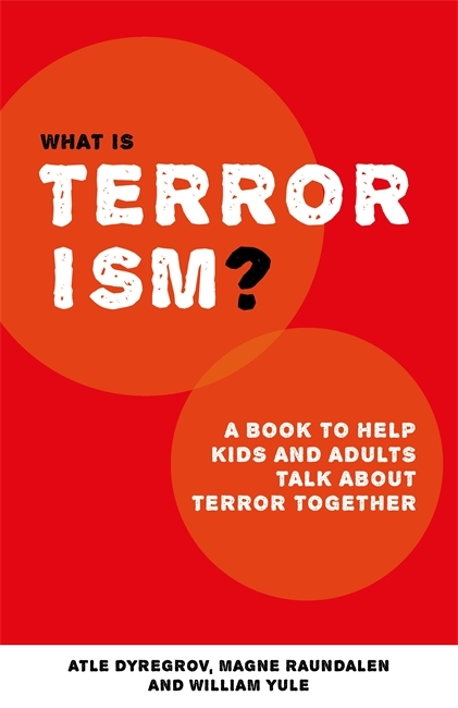 What is Terrorism? - Atle Dyregrov, William Yule, Magne Raundalen