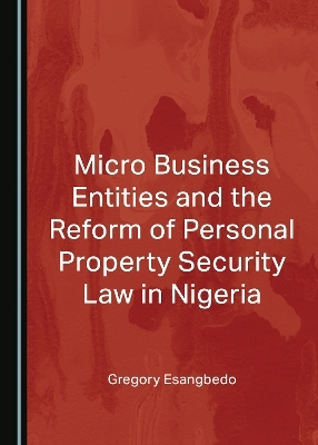 Micro Business Entities and the Reform of Personal Property Security Law in Nigeria - Gregory Esangbedo